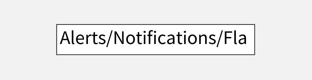 Alerts/Notifications/Flags